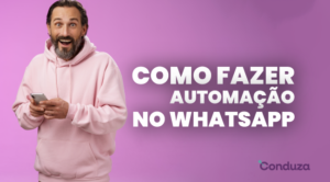 Leia mais sobre o artigo Como fazer automação de WhatsApp para o seu negócio decolar